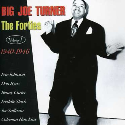 Turner Big Joe - Forties Volume 1 1940-46