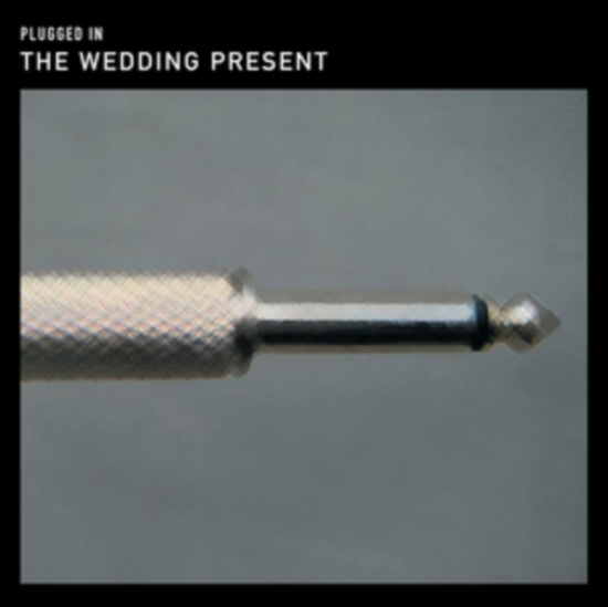 Wedding Present - Plugged In
