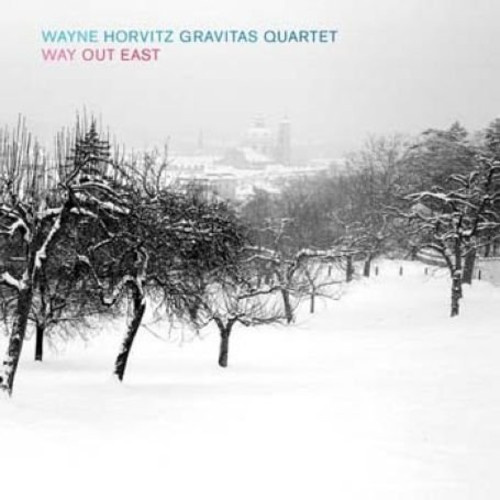 Wayne Horvitz Gravitas Quartet - Way Out East