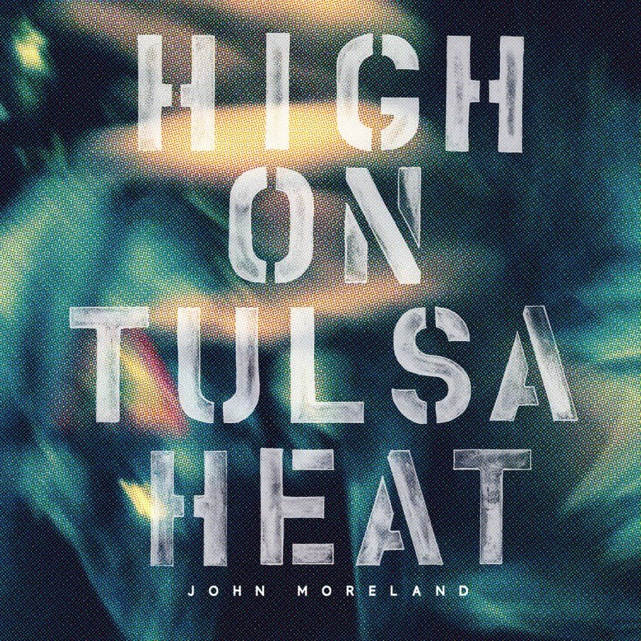 Moreland John - High On Tulsa Heat