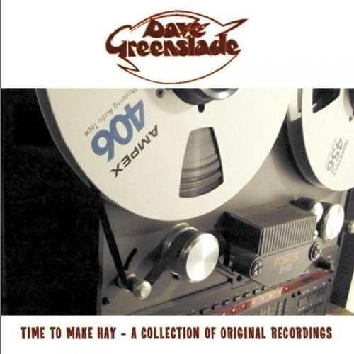 Greenslade Dave - Time To Make Hay - A Collection Of