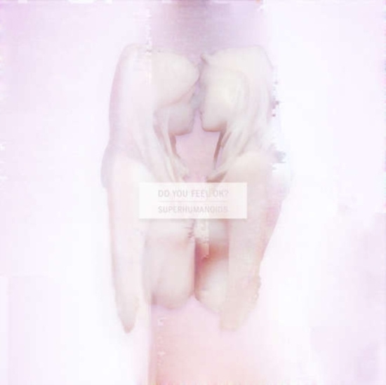 Superhumanoids - Do You Feel Ok?