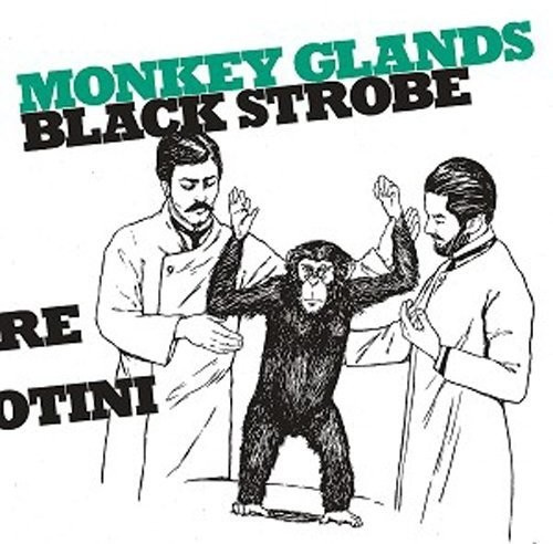 Black Strobe - Monkey Glands Ep