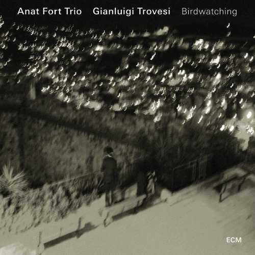 Anat Fort Trio W/Gianluigi Trovesi - Birdwatching