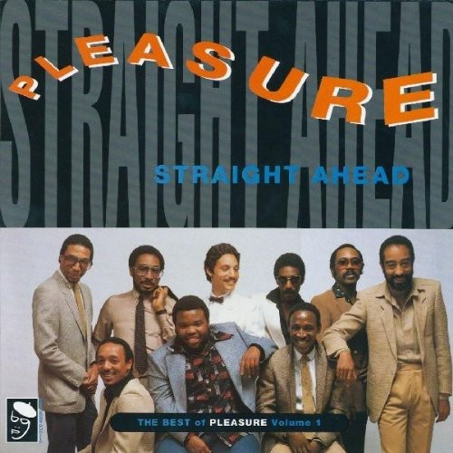 Pleasure - Straight Ahead: The Best Of Pleasur