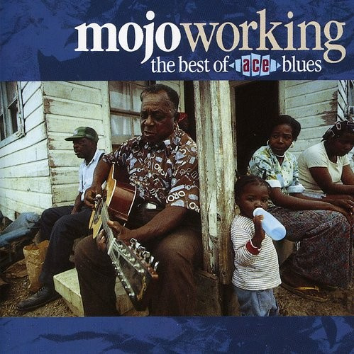 Various Artists - Mojo Workin:The Best Of Ace Blues