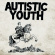 Autistic Youth - Nonage Autistic Youth - Nonage