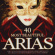 40 Most Beautiful Arias - 40 Most Beautiful Arias 40 Most Beautiful Arias - 40 Most Beautiful Arias
