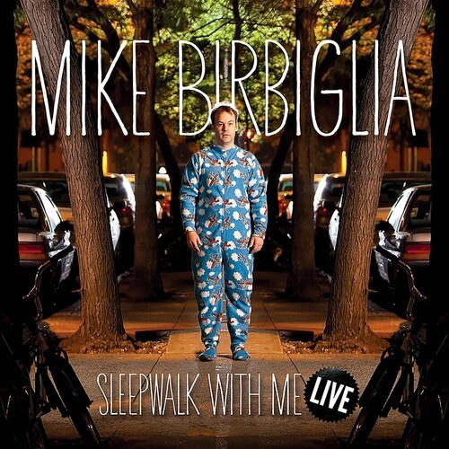 Mike Birbiglia - Sleepwalk With Me Live