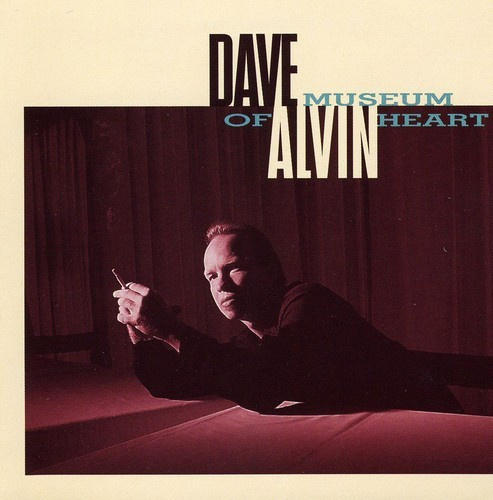Dave Alvin - Museum Of The Heart