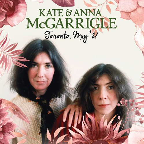 Mc Garrigle Kate & Anna - Toronto, May '82
