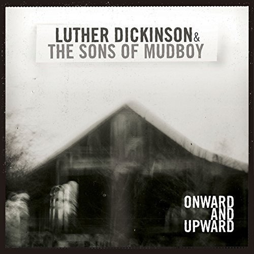 Dickinson Luther & Sons Of Mudboy - Onward And Upward