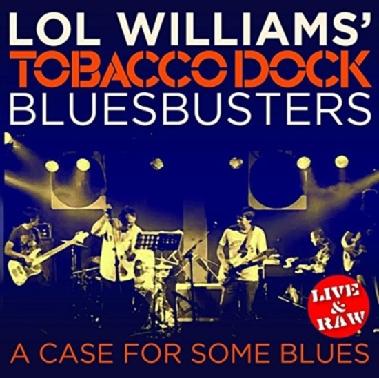 Lol Williams Tobacco Dock Bluesbust - A Case For Some Blues