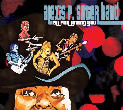 Alexis P. Suter Band - All For Loving You