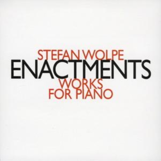 Wolpe Stefan - Enactments, Works For Piano