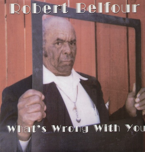 Belfour Robert - Whats Wrong With You