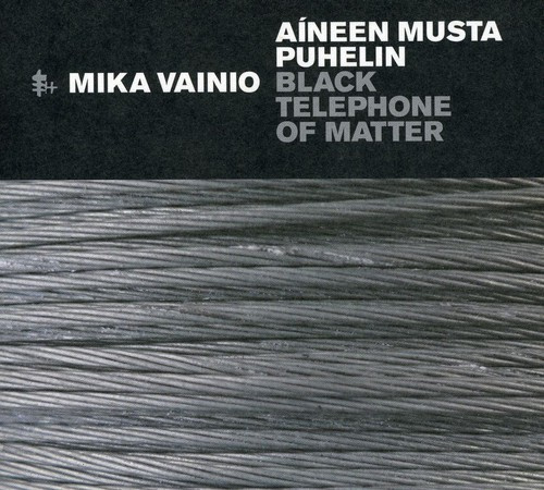Vainio Mika - Black Telephone Of Matter