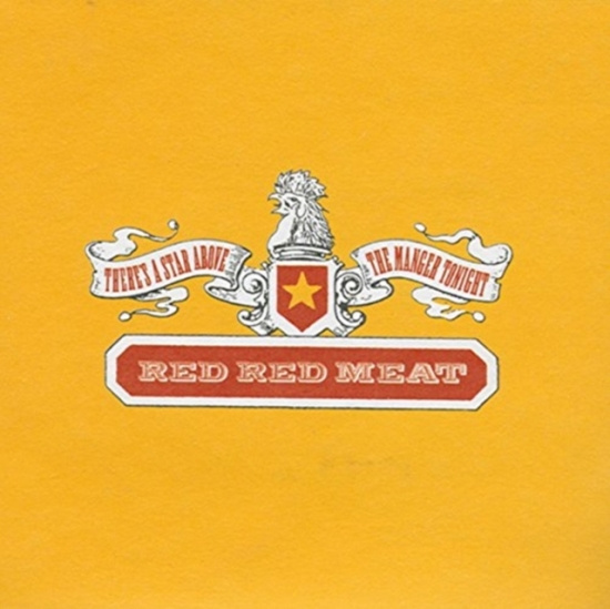 Red Red Meat - There's A Star Above The Manger Ton