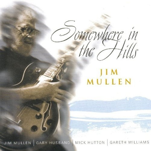 Mullen Jim - Somewhere In The Hills