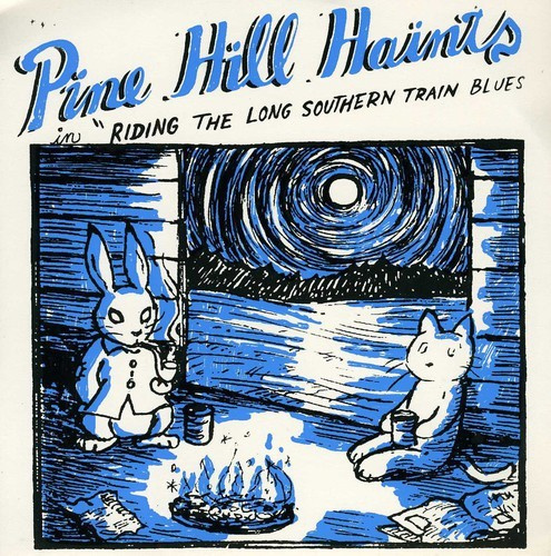 Pine Hill Haints - Riding The Long Southern Train Blue