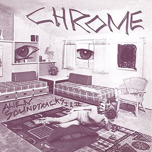 Chrome - Alien Soundtracks I & Ii