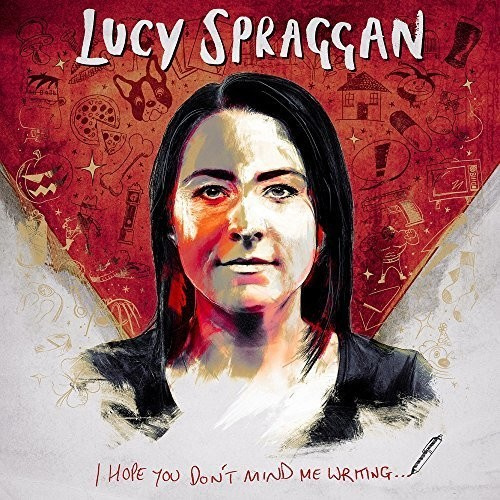 Spraggan Lucy - I Hope You Don't Mind Me Writing