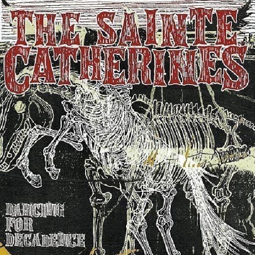 Sainte Catherines The - Dancing For Decadence