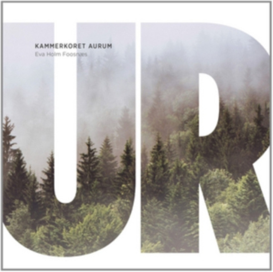 Kammerkoret Aurum Eva Holm Foosnæs - Ur