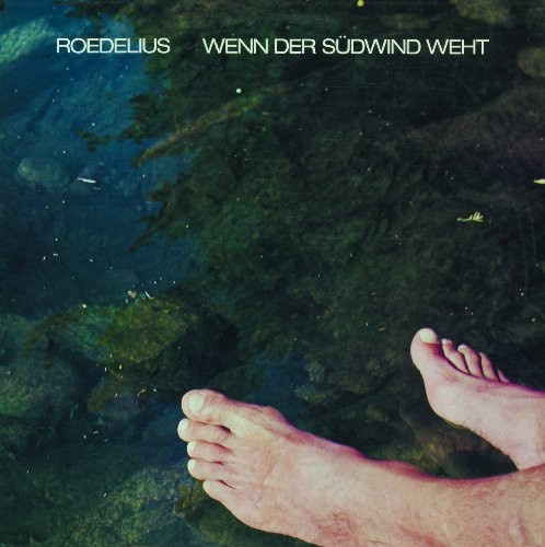 Roedelius - Wenn Der Sudwind Weht