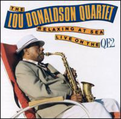 Lou Donaldson Quartet - Relaxin' At Sea: Live On The Qe2