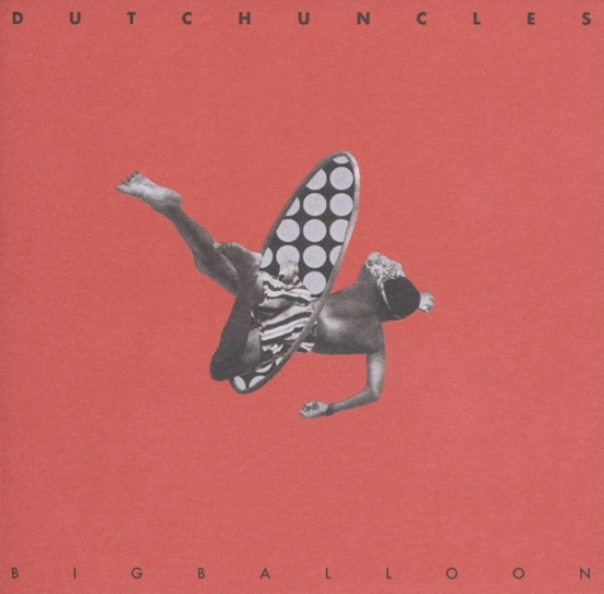 Dutch Uncles - Big Balloon
