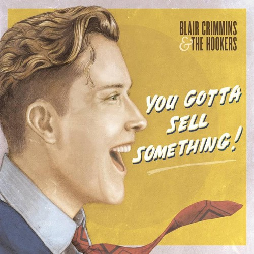 Crimmins Blair & The Hookers - You Gotta Sell Something