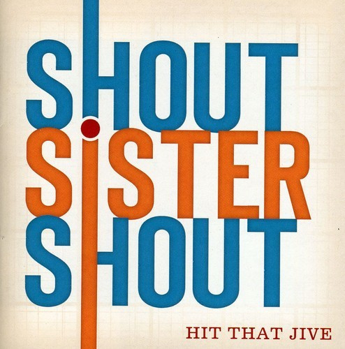 Shout Sister Shout - Hit That Jive