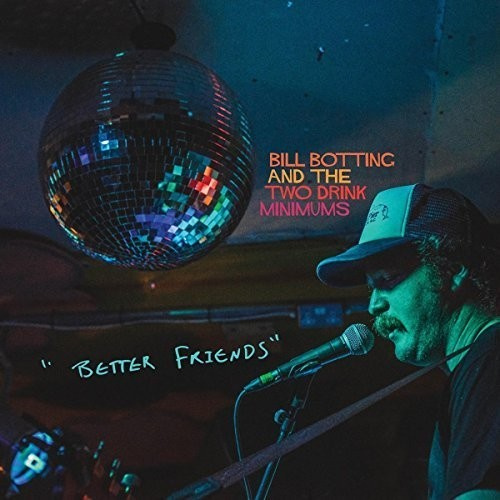 Botting Bill & The Two Drink Minimu - Better Friends