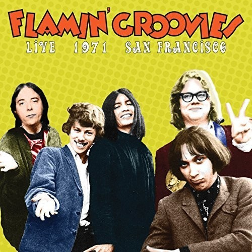 Flamin' Groovies - Live 1971 San Fransisco
