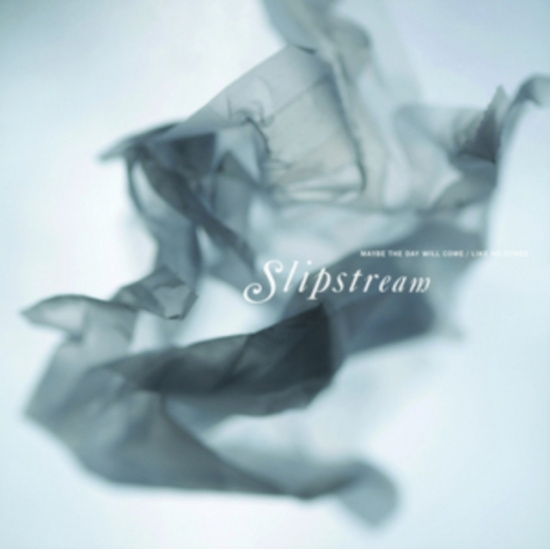 Slipstream - Maybe The Day Will Come/Like No Oth