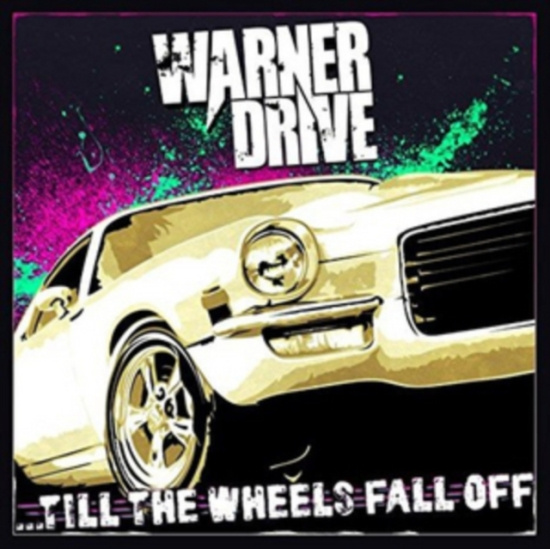 Warner Drive - Till The Wheels Fall Off
