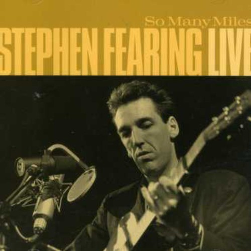 Stephen Fearing - So Many Miles: Live