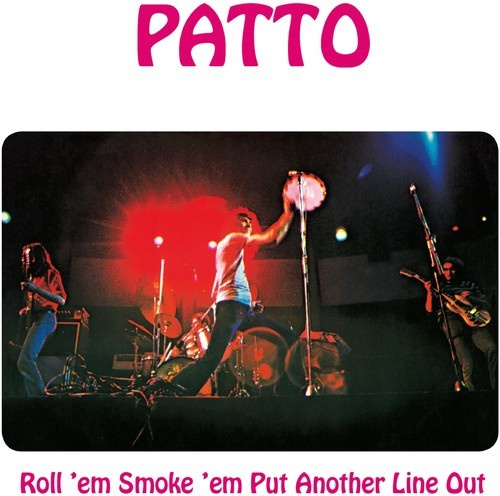 Patto - Roll 'Em, Smoke 'Em, Put Another Li
