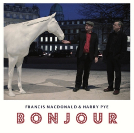 Macdonald Francis & Harry Pye - Bonjour