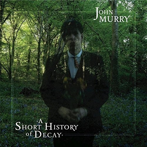 John Murry - A Short History Of Decay