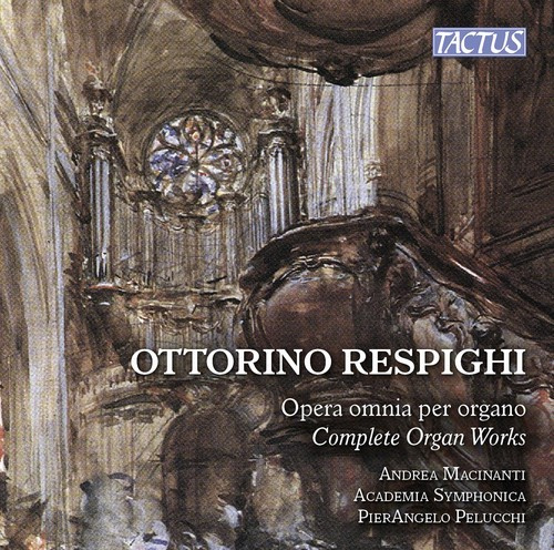 Ottorino Respighi - Complete Organ Works