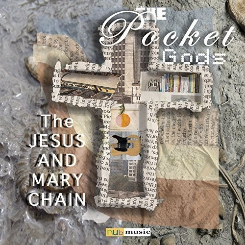 The Pocket Gods - The Jesus And Mary Chain