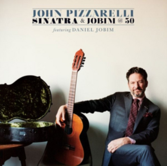Pizzarelli John - Sinatra & Jobim @ 50