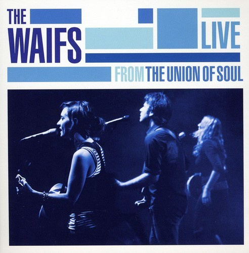 Waifs - Live From The Union Of Soul