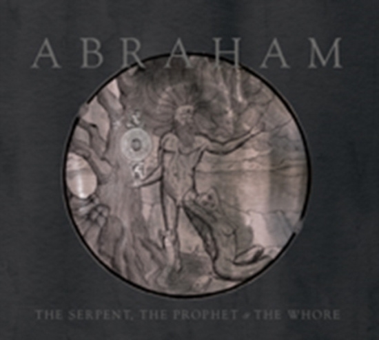 Abraham - Serpent, The Prophet & The Whore