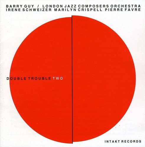 Barry Guy & London Jazz Composers O - Double Trouble Two