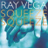 Vega Ray - Squeeze, Squeeze Vega Ray - Squeeze, Squeeze