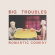 Big Troubles - Romantic Comedy Big Troubles - Romantic Comedy