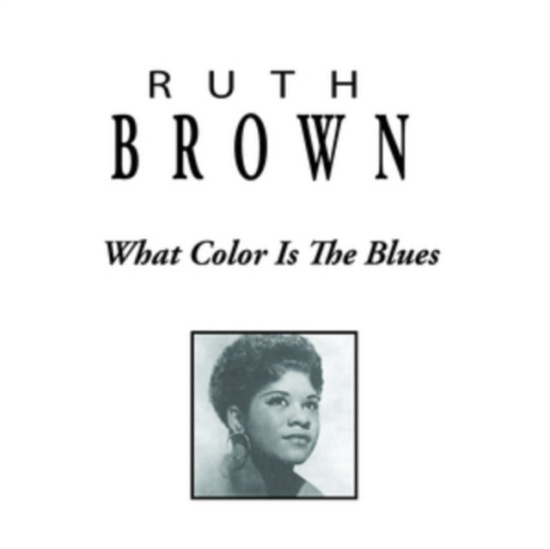 Ruth Brown - What Color Is The Blues